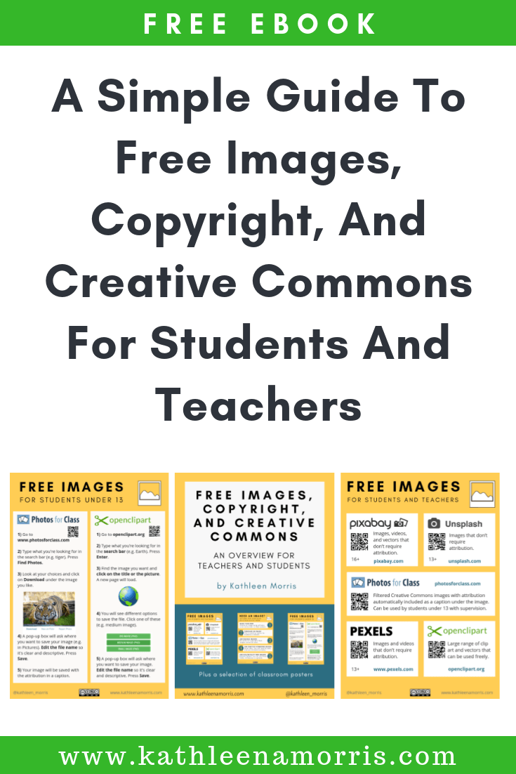 Need images for your digital work but not sure where to find them? Learn how to easily and ethically find quality images for students and teachers. You might also be interested in my eBook which clearly explains copyright, Creative Commons, and free images. It includes posters for the primary and secondary classroom. Kathleen Morris