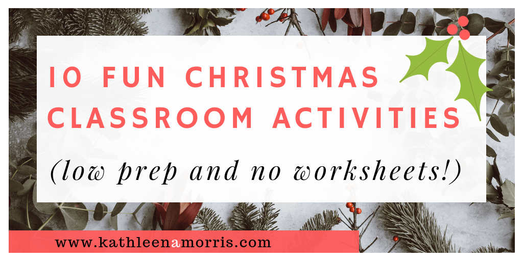 Here are ten Christmas classroom activities that require minimal preparation. No worksheets are needed to get through December and have fun before the break! Kathleen Morris